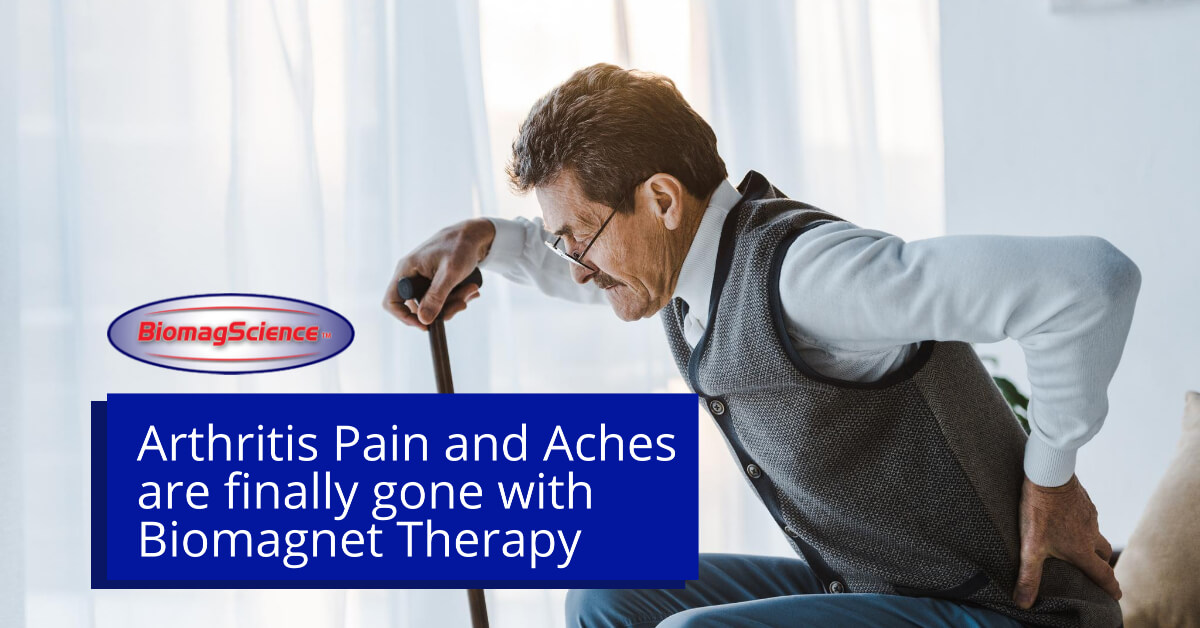 Arthritis Pain and Aches are finally gone with Biomagnet Therapy